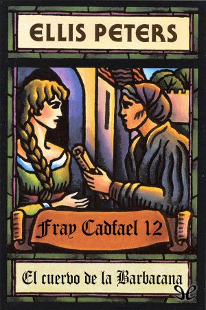 [Chronicles of Brother Cadfael 12] • El Cuervo De La Barbacana